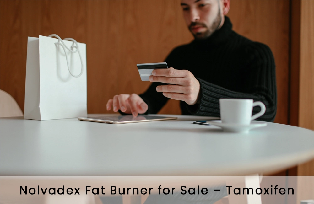 Nolvadex Fat Burner for Sale – Tamoxifen