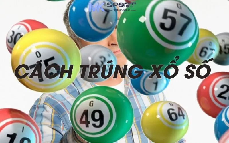 Cần lưu ý gì để có cách trúng xổ số hiệu quả hơn?