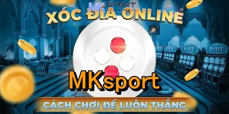 Luật cá cược Xóc đĩa MKSport cơ bản nhất